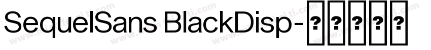 SequelSans BlackDisp字体转换
